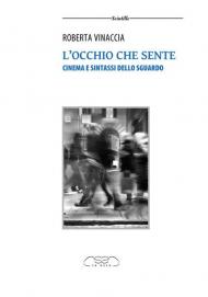 L' occhio che sente. Cinema e sintassi dello sguardo