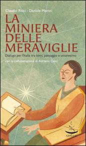 La miniera delle meraviglie. Dialogo per l'Italia tra torri, paesaggio e umanesimo