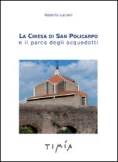 La Chiesa di San Policarpo e il parco degli acquedotti