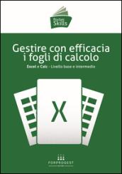 Gestire con efficacia i fogli di calcolo. Excel e Calc. Livello base e intermedio