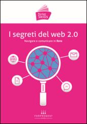 I segreti del web 2.0. Navigare e comunicare in rete