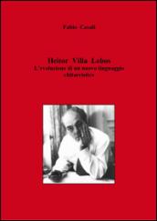 Heitor Villa Lobos. L'evoluzione di un nuovo linguaggio chitarristico