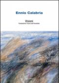 Ennio Calabria. Visioni. Fantastiche trame dell'invisibile. Ediz. illustrata