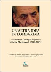 Un'altra idea di Lombardia. Interventi in Consiglio Regionale di Mino Martinazzoli (2000-2005)