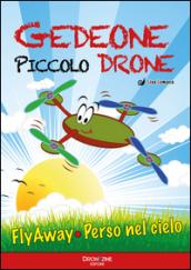 Gedeone piccolo drone. Flyaway-Volato via!