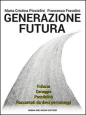 Generazione futura. Fiducia, coraggio, possibilità raccontati da dieci personaggi