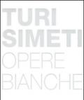 Turi Simeti. Opere bianche. Ediz. inglese e italiana