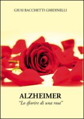 Alzheimer. Lo sfiorire di una rosa