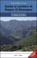 Guida ai sentieri di Bagno di Romagna. 29 itinerari, 2 trekking di più giorni. Con carta dei sentieri 1:25.000