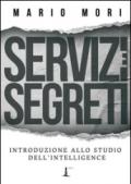 Servizi e segreti. Introduzione allo studio dell'Intelligence