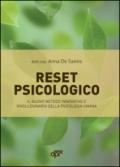 Reset psicologico. Il nuovo metodo innovativo e rivoluzione della psicologia umana