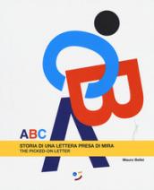 ABC. Storia di una lettera presa di mira. Ediz. italiana e inglese