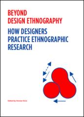 Beyond design ethnography. How Designers Practice Ethnographic Research