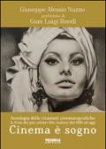 Cinema è sogno. Antologia delle citazioni cinematografiche. Le frasi dei più celebri film italiani dal 1930 ad oggi