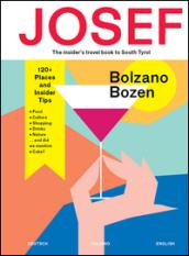 Bolzano-Bozen. Josef. The insider's travel book to South Tyrol. Ediz. tedesca, italiana e inglese