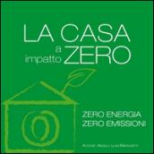 La casa a impatto zero. Zero energia. Zero emissioni