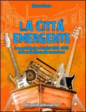 La città emergente. (non solo) Rock a Brindisi (1980-2015). Dalle radio libere alle nuove leve