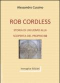 Rob Cordless e la magia della realtà