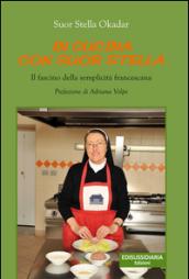 In cucina con suor Stella. Il fascino della semplicità francescana