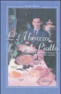 L'Abruzzo nel piatto. Il grande chef del '900 Paolo Scipioni. Ricette, racconti e aneddoti