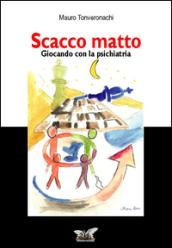 Scacco matto. Giocando con la psichiatria