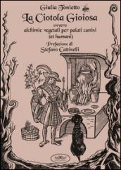 La ciotola gioiosa. Alchimie vegetali per palati canini (et humani)