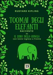 Toomai degli elefanti. Racconto da Il libro della giungla. Ediz. bilingue