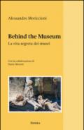 Behind the museum. La vita segreta dei musei