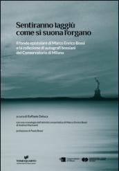 Sentiranno laggiù come si suona l'organo. Il fondo epistolare di Marco Enrico Bossi e la collezione di autografi bossiani del Conservatorio di Milano