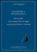 Saggistica sistematica. Breve guida alla composizione di saggi avanzati per forme e contenuti