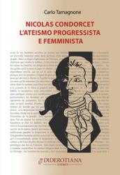 Nicolas Condorcet. L'ateismo progressista e femminista