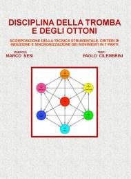 Disciplina della tromba e degli ottoni. Scomposizione della tecnica strumentale, criteri di induzione e sincronizzazione dei movimenti in 7 parti