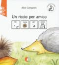 Un riccio per amico. Ediz. inbook