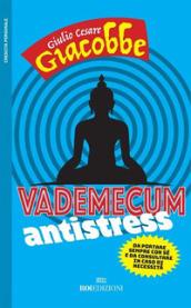 Vademecum antistress. Da portare sempre con sé e da consultare in caso di necessità