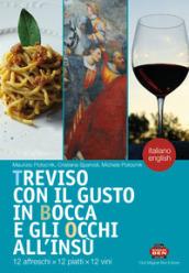 Treviso con il gusto in bocca e gli occhi all'insù. 12 affreschi x 12 piatti x 12 vini. Ediz. italiana e inglese