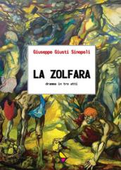 La zolfara. Dramma in tre atti