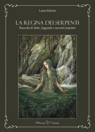 La regina dei serpenti. Raccolta di fiabe, leggende e racconti popolari. Ediz. ampliata