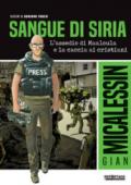 Sangue di Siria. L'assedio di Maaloula e la caccia ai cristiani