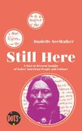 Still here. A past to present insight of native american people and culture. Ediz. illustrata