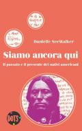 Siamo ancora qui. Il passato e il presente dei nativi americani