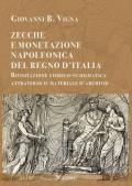 Zecche e monetazione napoleonica del Regno d'Italia. Rivisitazione storico-numismatica attraverso materiale d'archivio