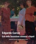 Edgardo Curcio. Echi della secessione viennese a Napoli. Ediz. a colori