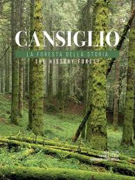 Cansiglio. La foresta della storia. Ediz. italiana e inglese