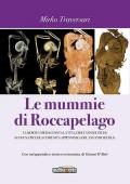 Le mummie di Roccapelago. La morte che racconta la vita, dieci anni di studi su di una piccola comunità appenninica del XVI-XVIII secolo