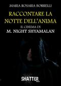 Racontare la notte dell'anima. Il cinema di M. Night Shyamalan