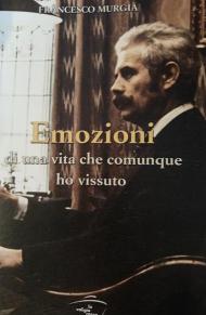 Emozioni di una vita che comunque ho vissuto. Il romanzo della vita