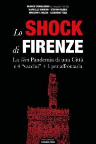 Shock di Firenze. La vera pandemia di una città e 4 «vaccini» + 1 per affrontarla (Lo)