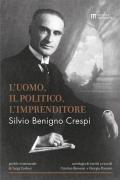 Silvio Benigno Crespi. L'uomo, il politico, l'imprenditore