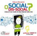 Social o dis-social? Misura il tuo modo di stare (bene) nella rete. Ediz. a caratteri grandi