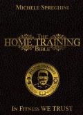 The home training Bible. Lo stile di vita senza scuse. Nuova ediz.
